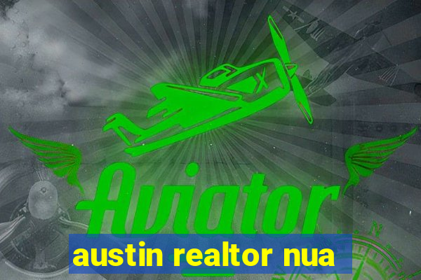 austin realtor nua